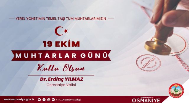 Osmaniye Valisi Erdinç Yılmaz, 19 Ekim Muhtarlar Gününü kutladı