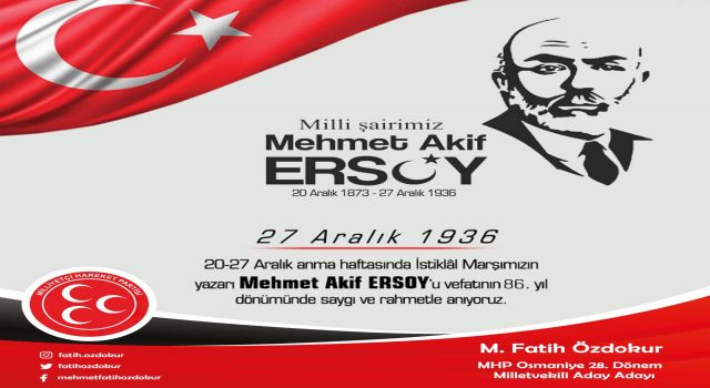 MHP Milletvekili A. Adayı Özdokur, Mehmet Akif Ersoy'u vefatının 86. yılında andı