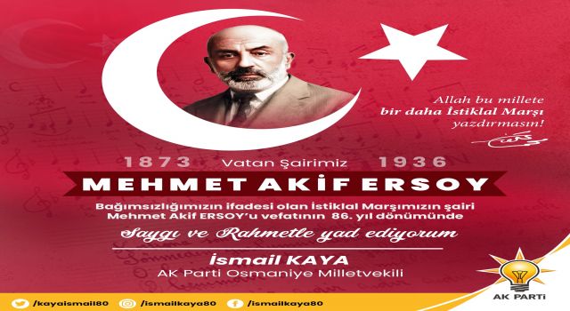 Osmaniye Milletvekili İsmail Kaya, Mehmet Akif Ersoy'u vefatının 86. yılında andı