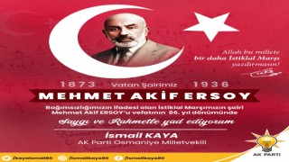 Osmaniye Milletvekili İsmail Kaya, Mehmet Akif Ersoy'u vefatının 86. yılında andı
